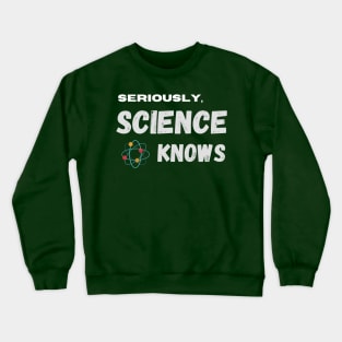 Science Knows Anti Trump Phrase Crewneck Sweatshirt